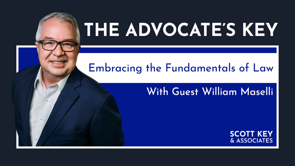 William Maselli - The Advocates Key Podcast - Episode 16