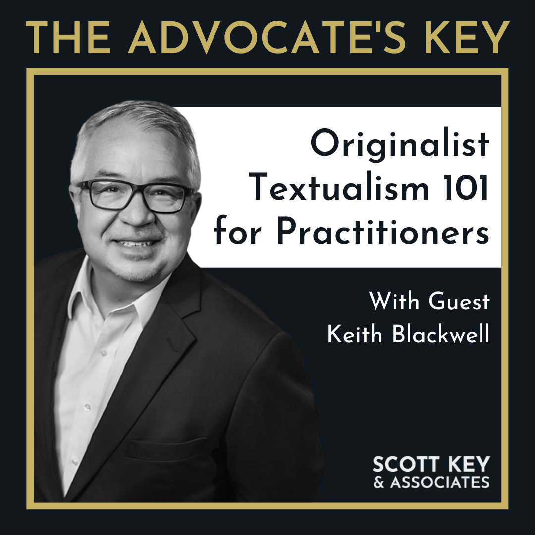 Originalist Textualism 101 for Practitioners with Keith Blackwell
